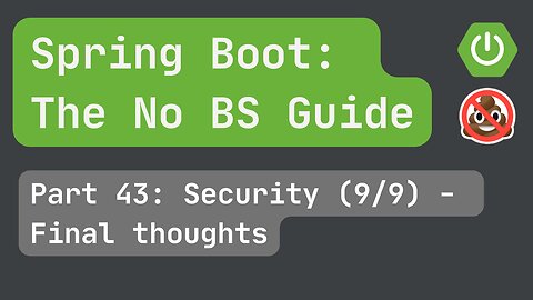 Spring Boot pt. 43 Security (9/9) Final Thoughts & Next Steps