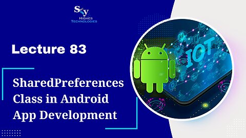 83. SharedPreferences Class in Android App Development | Skyhighes | Android Development