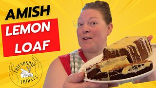 Amish Lemon Loaf made with Friendship Starter!