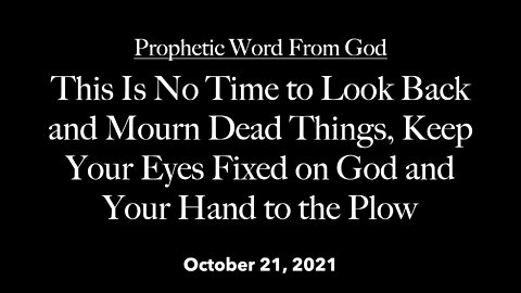 Prophetic Word From God - This Is No Time to Look Back