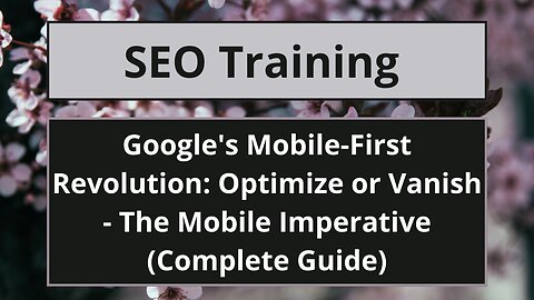 Google's Mobile-First Revolution: Optimize or Vanish - The Mobile Imperative (Complete Guide)