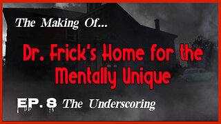 The Making of "Dr. Frick's Home for the Mentally Unique" — Ep.8: How Man Lost His Soul