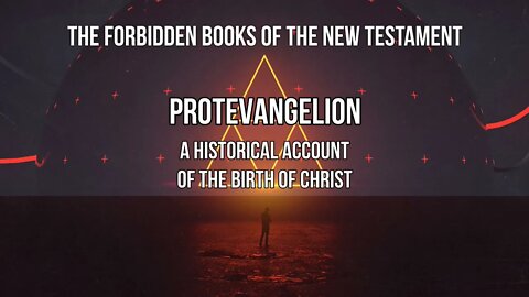 Forbidden Books - Protevangelion - Historical Account of The Birth of Christ