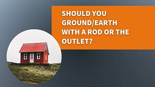 Grounding/Earthing: Grounding Rod Outside VS Using An Outlet? [EMF Circle Preview]