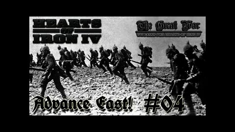 Hearts of Iron IV: The Great War Mod 04 - Advancing East