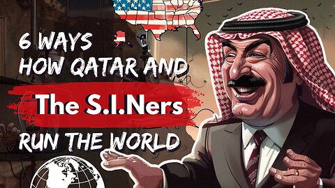 How Qatar And The S.I.Ners Run The World