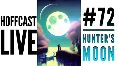 Hunter's Moon | #72 Hoffcast LIVE