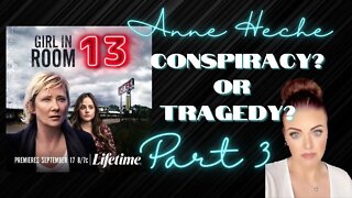 ANNE HECHE | PART 3 | CONSPIRACY OR TRAGEDY |