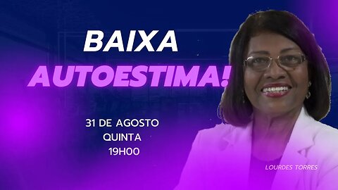 BAIXA AUTOESTIMA! | CAUSAS E SOLUÇÕES