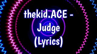 thekid.ACE - JUDGE (Lyrics)