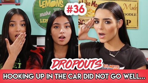 Hooking up in the car did not go well! Montoya Twinz | Dropouts Podcast | Ep. 36