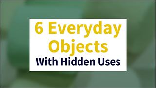 6 everyday objects with hidden uses