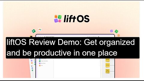 liftOS Review Demo: Get organized and be productive in one place