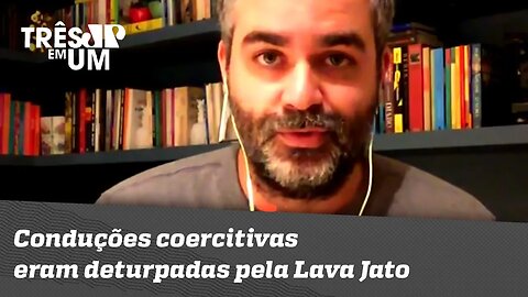 Carlos Andreazza: "As conduções coercitivas eram deturpadas pela Lava Jato"