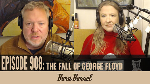 EPISODE 908: The Fall of George Floyd