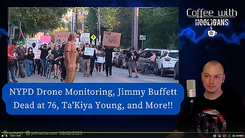 NYPD Drone Monitoring, Jimmy Buffett Dead at 76, Ta'Kiya Young, and More!!