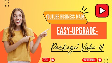 YouTube-Business-Made-Easy-Upgrade-Package" Video 4!