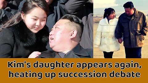 Kim's daughter appears again, heating up succession debate