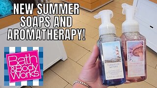 BATH & BODYWORKS | NEW SUMMER SOAPS| NEW AROMATHERAPY | STORE WALK THRU | HAUL @bathandbodyworks