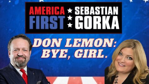 Don Lemon: Bye, girl. Jennifer Horn with Sebastian Gorka on AMERICA First