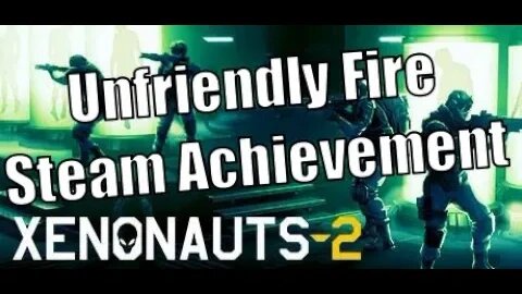 How to get Unfriendly Fire Achievement | Xenonauts 2