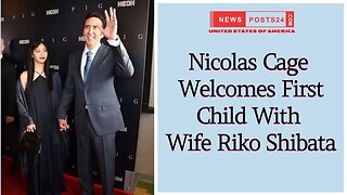 Nicolas Cage Welcomes 1st Child With Wife Riko Shibata #nicolascage #entertainmentnews #news #usa
