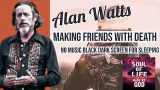 Alan Watts Powerful Speech Making Friends With Death No Music Black Dark Screen For Sleeping