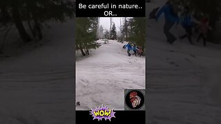 be careful in nature or..