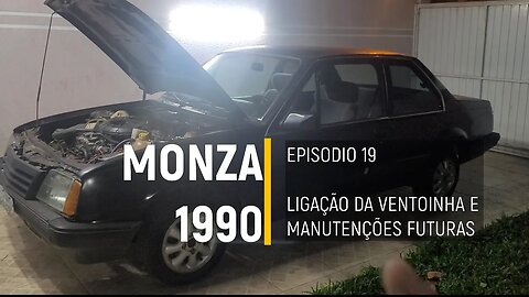 Monza 1990 do Leilão - Ligação da ventoinha e manutenções futuras - Episódio 19