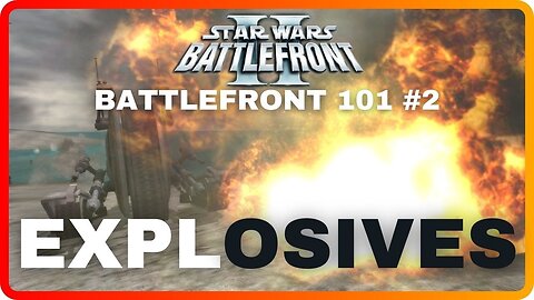 Star Wars Battlefront 101 | Lesson 2: Explosives