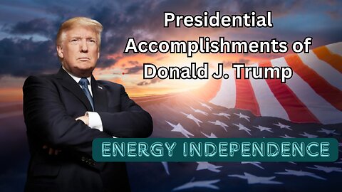 Presidential Accomplishments - Energy Independence