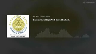 Leaders Travel Light With Barry Holzbach.