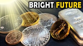 The Future Is Bright For Gold And Silver