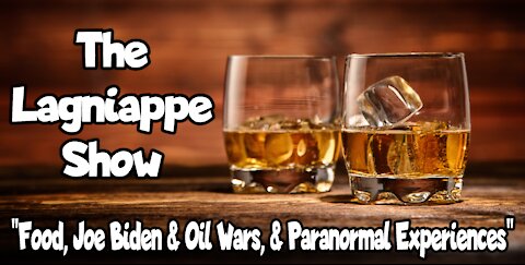 "Food, Joe Biden & Oil Wars, & Paranormal Experiences"