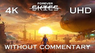 Forever Skies 4K 60FPS UHD Without Commentary Episode 4
