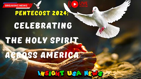 Pentecost 2024: Celebrating the Holy Spirit Across America