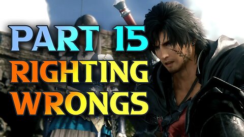 FF16 Righting Wrongs - Final Fantasy XVI Walkthrough Part 15
