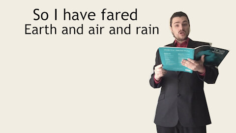 So I have fared - Earth and air and rain - Finzi