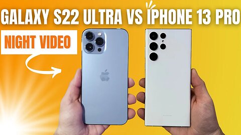 Galaxy S22 Ultra vs iPhone 13 Pro Night Video - "Nightography"