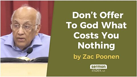 Don’t Offer To God What Costs You Nothing by Zac Poonen