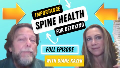 DrB Special Guest Interview "Importance of Spine Health for Detoxing with Diane Kazer"- Full Episode