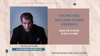 Michael McGlone Presents Online and In-Person Acting Coaching