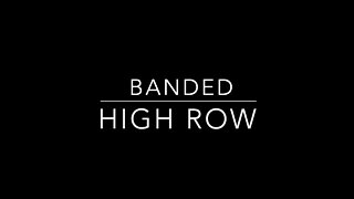 Banded High Row
