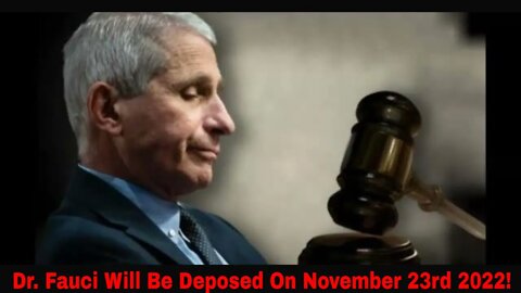 Dr. Fauci Will Be Deposed Under Oath On November 23rd 2022! And Not By Congress!