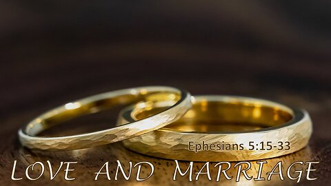 "Live" "Love and Marriage" Pastor Greg Blanc Ephesians 5:17-31