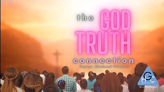 The God-Truth Connection/Back To The Basics On Health & Healing Pt 67