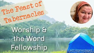 Feast of Tabernacles Fellowship Worship & the Word | Sukkot 2022