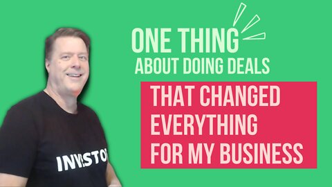 One Thing About Doing Deals that Changed Everything for my Business