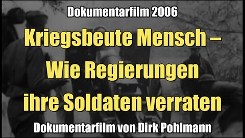 Kriegsbeute Mensch - Wie Regierungen ihre Soldaten verraten (Dokumentarfilm I 2006)