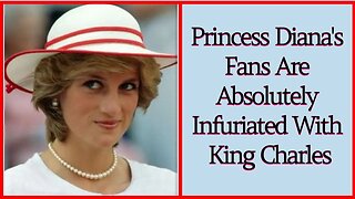 Princess Diana's Fans Are Absolutely Infuriated With King Charles